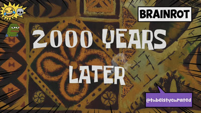 2k years later 💀 (Brainrot) by @tubeistycurated
